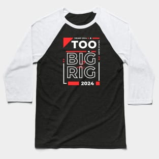 TOO BIG TO RIG TRUMP Baseball T-Shirt